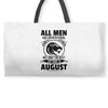 All Men Are Created Equal But Only The Best Are Born In August Weekender Totes