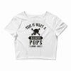 This Is What A Bad Ass Pops Looks Like Crop Top