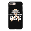 Careful I Already Kicked Cancer Ass iPhone 8 Plus