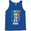 WHO THE FOOK IS THAT GUY Tank Top
