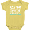 faster than the speed of something slower Baby Bodysuit