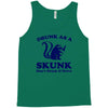 drunk as a skunk Tank Top