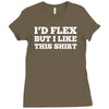 i'd flex but i like this shirt Ladies Fitted T-Shirt