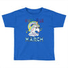 unicorns are born in march cute unicorn Toddler T-shirt
