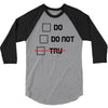 Do or Do Not 3/4 Sleeve Shirt