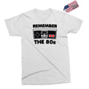 remember the 80's Exclusive T-shirt