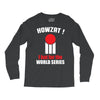 HOWZAT I BAT FOR THE WORLD SERIES Long Sleeve Shirts