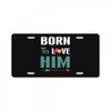 Born To Love Him (Born To Love Her &ndash; Born To Love Him Couples Design License Plate