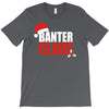 banter claus funny T-Shirt