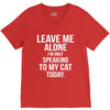 Leave Me Alone I Am Only Speaking To My Cat Today V-Neck Tee