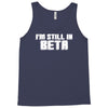 i'm still in beta computers programmer Tank Top
