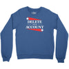 delete your account Crewneck Sweatshirt