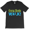 every body walk T-Shirt