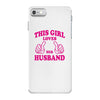 Girl Loves Her husband iPhone 7 Case