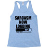 sarcasm now loading (2) Racerback Tank