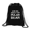 ask me about my polar bear Drawstring Bags