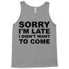 sorry i'm late Tank Top