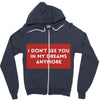 i don't See You in My Dreams Anymore Zipper Hoodie