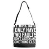 My Wife Says I Only Have Two Faults Adjustable Strap Totes