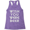 wish you were beer (2) Racerback Tank