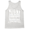 Just One More Traveling I Promise Tank Top