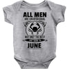 All Men Are Created Equal But Only the Best Are Born In June Baby Onesie