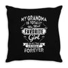 My Grandma Is Totally My Most Favorite Girl Throw Pillow