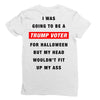 i was going to be a trump voter for halloween but my head wouldn't fit Ladies Fitted T-Shirt