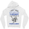 I Don't Need Therapy Just to Go Paragliding Zipper Hoodie