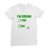 im drunk Ladies Fitted T-Shirt