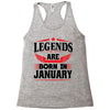 Legends Are Born In January Racerback Tank