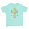 kings are born in june Youth Tee