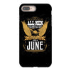 All Men Are Created Equal But Only The Best Are Born In June iPhone 8 Plus