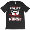 I Was One A Polite Well Mannered Young Lady And Then I Became A Nurse T-Shirt