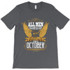 All Men Are Created Equal But Only The Best Are Born In October T-Shirt