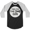 time for the gin 3/4 Sleeve Shirt