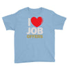 i love job offers Youth Tee