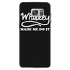 whiskey made me do it funny Samsung Galaxy S7