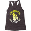 nevertheless, she persisted Racerback Tank