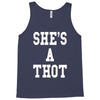 she's a thot   funny Tank Top