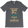 The Best Kind of Dad Raises a Caregiver Yes, She Bought Me This Shirt T-Shirt