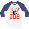 quit your job! 3/4 Sleeve Shirt