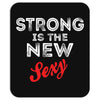 Strong Is The New Sexy Mousepad