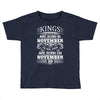 Real Kings Are Born On November 20 Toddler T-shirt