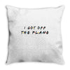 i got off the plane Throw Pillow