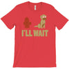 i'll wait T-Shirt