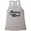 nothing to wear Racerback Tank