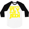 pretty fly for a jedi 3/4 Sleeve Shirt
