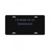 i'm more of an indoor kid License Plate