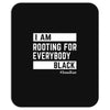 Rooting for Everybody Mousepad